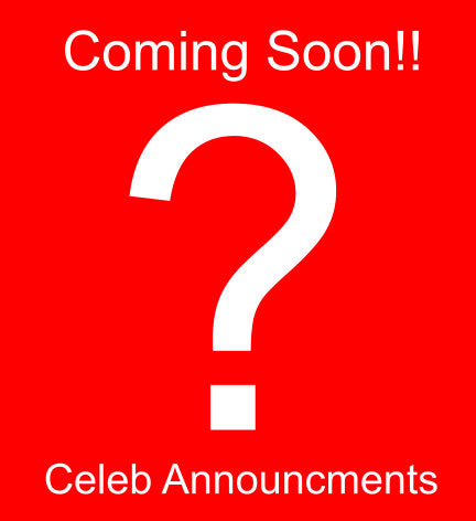 Celebrity Announcments Coming Soon